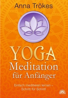 Yoga-Meditation für Anfänger: Einfach meditieren lernen von Anna Trökes - YOGISHOP