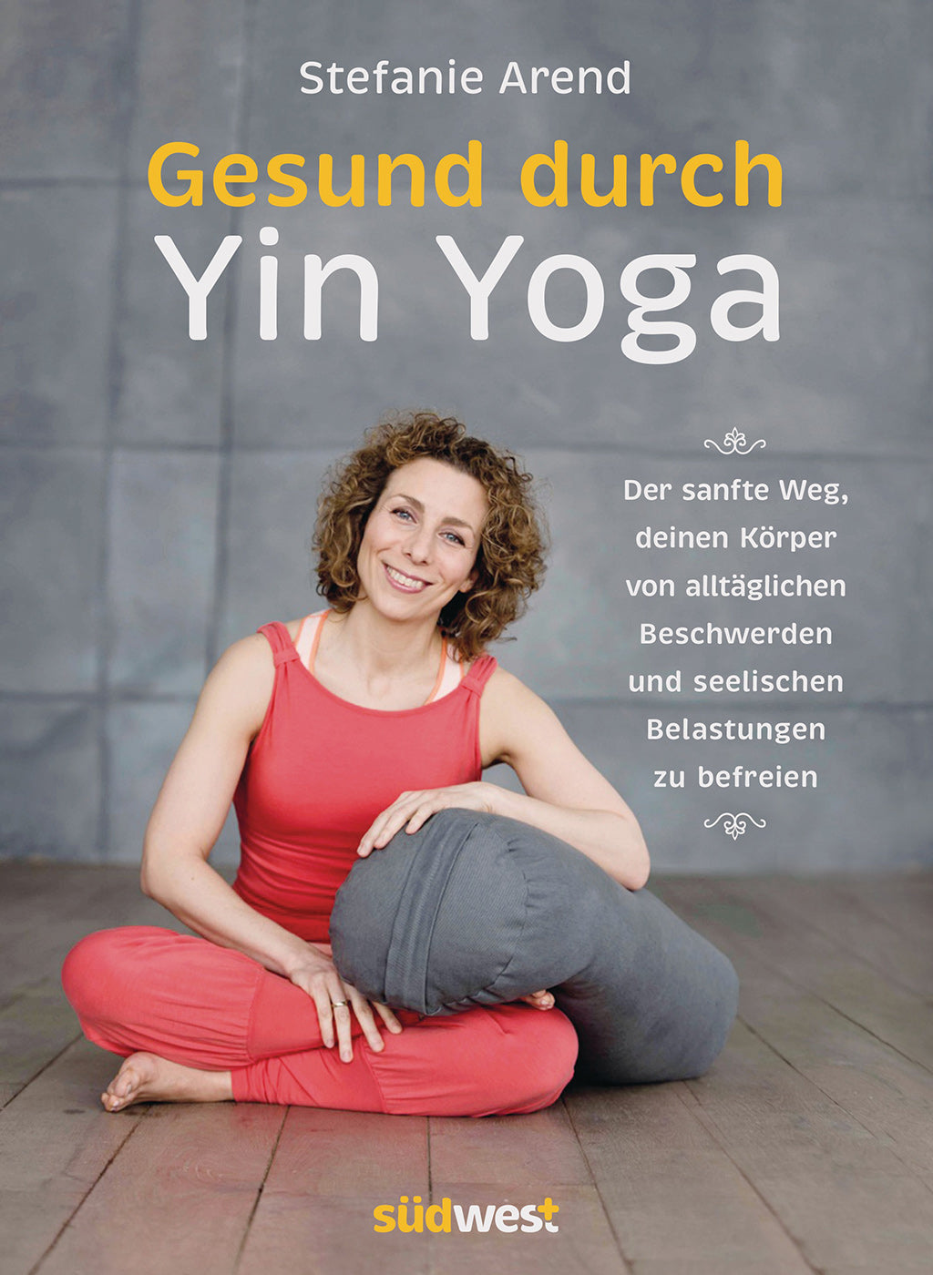 Gesund durch Yin Yoga von Stefanie Arend - YOGISHOP
