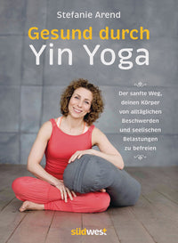 Gesund durch Yin Yoga von Stefanie Arend - YOGISHOP