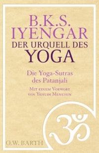Der Urquell des Yoga von B.K.S. Iyengar
