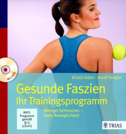 Gesunde Faszien - Ihr Trainingsprogramm von Kristin Adler, Arndt Fengler 