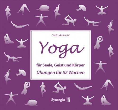 Yoga für Seele, Geist und Körper von Gertrud Hirschi 