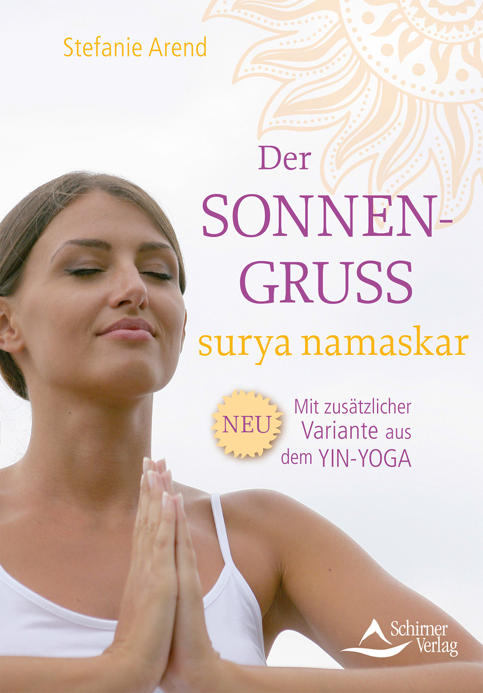 Yogistar Com Der Sonnengruss Surya Namaskar Von Stefanie Arend Yoga Zubehor Yogamatten Und Yoga